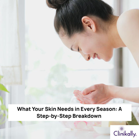 What Your Skin Needs in Every Season: A Step-by-Step Breakdown