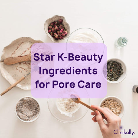 Star K-Beauty Ingredients for Pore Care