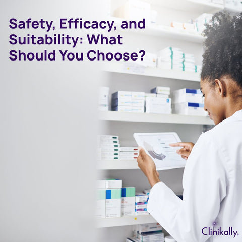 Safety, Efficacy, and Suitability: What Should You Choose?