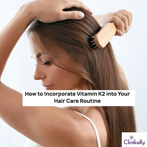 How to Incorporate Vitamin K2 into Your Hair Care Routine