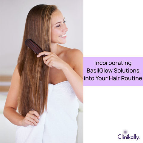 Incorporating BasilGlow Solutions into Your Hair Routine