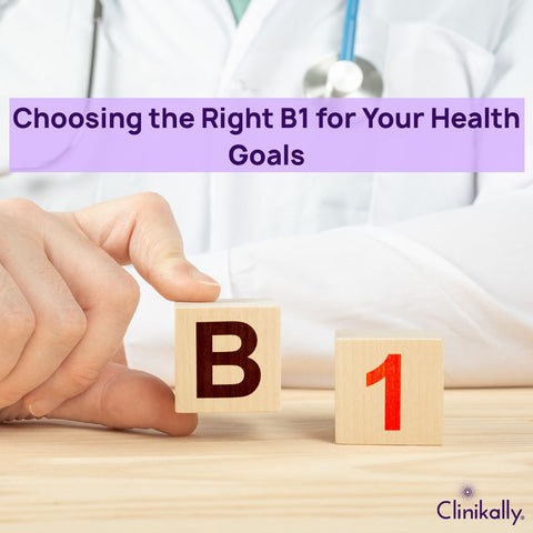 Choosing the Right B1 for Your Health Goals