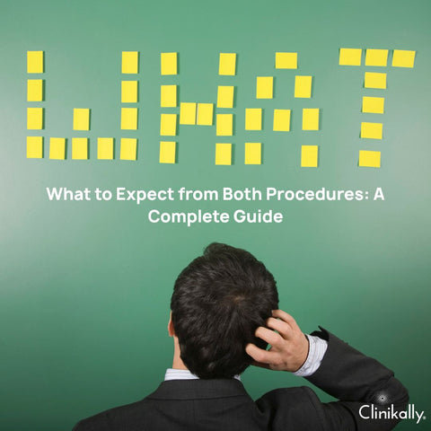 What to Expect from Both Procedures: A Complete Guide