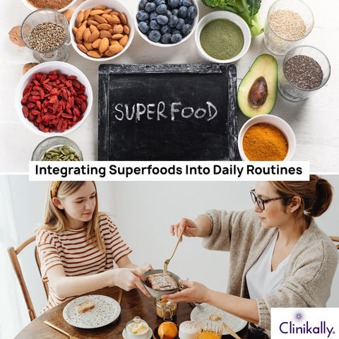 Integrating Superfoods Into Daily Routines