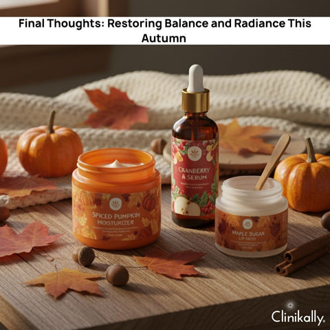 Final Thoughts: Restoring Balance and Radiance This Autumn
