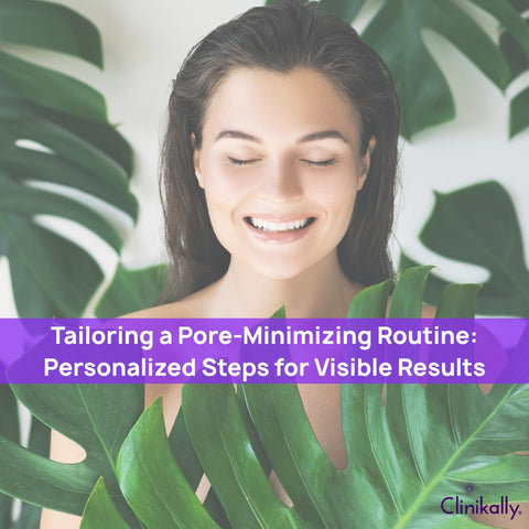 Tailoring a Pore-Minimizing Routine: Personalized Steps for Visible Results