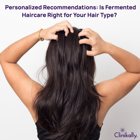Personalized Recommendations: Is Fermented Haircare Right for Your Hair Type?