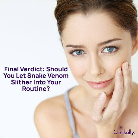 Final Verdict: Should You Let Snake Venom Slither Into Your Routine?