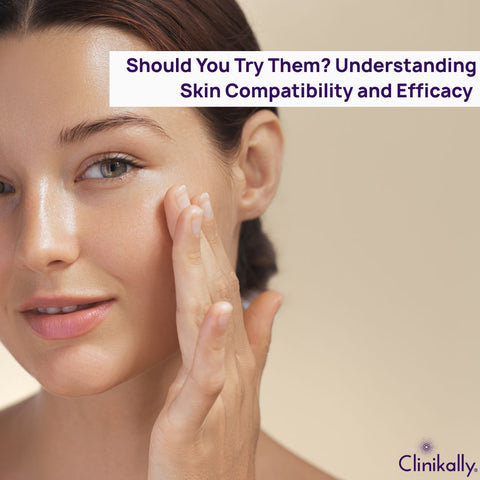 Should You Try Them? Understanding Skin Compatibility and Efficacy