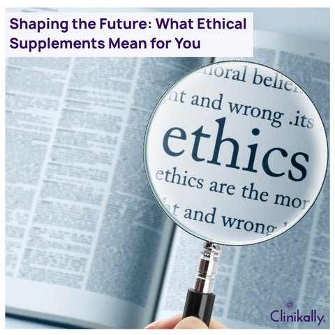 Shaping the Future: What Ethical Supplements Mean for You