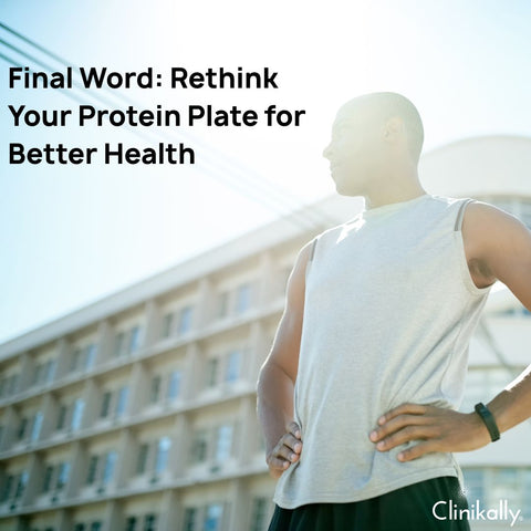 Final Word: Rethink Your Protein Plate for Better Health