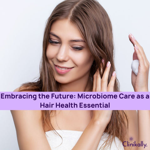Embracing the Future: Microbiome Care as a Hair Health Essential