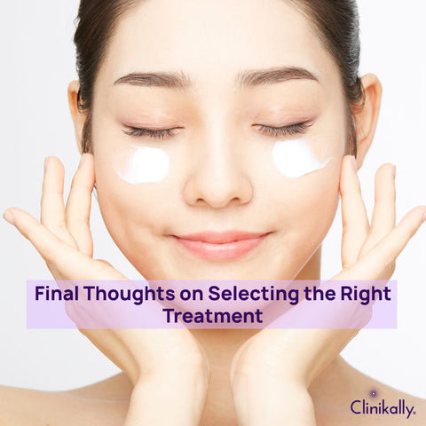 Final Thoughts on Selecting the Right Treatment