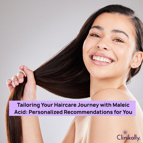 Tailoring Your Haircare Journey with Maleic Acid: Personalized Recommendations for You