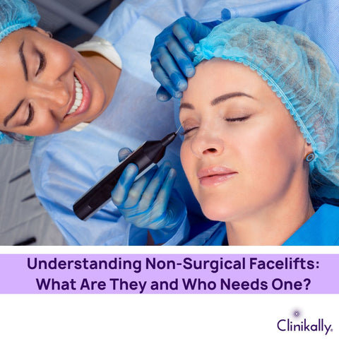 Understanding Non-Surgical Facelifts: What Are They and Who Needs One?