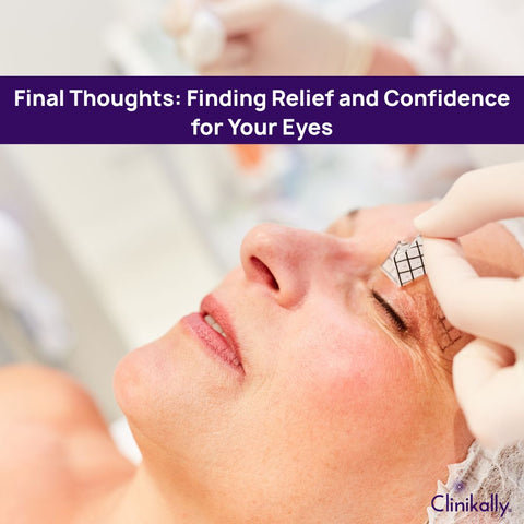 Final Thoughts: Finding Relief and Confidence for Your Eyes