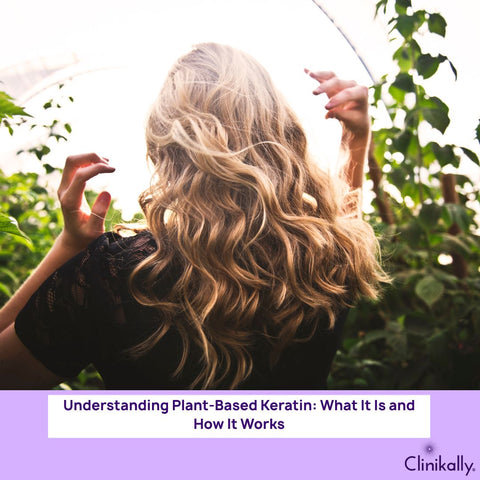 Understanding Plant-Based Keratin: What It Is and How It Works