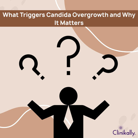 What Triggers Candida Overgrowth and Why It Matters