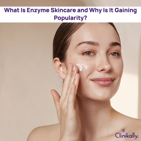 What Is Enzyme Skincare and Why Is It Gaining Popularity?