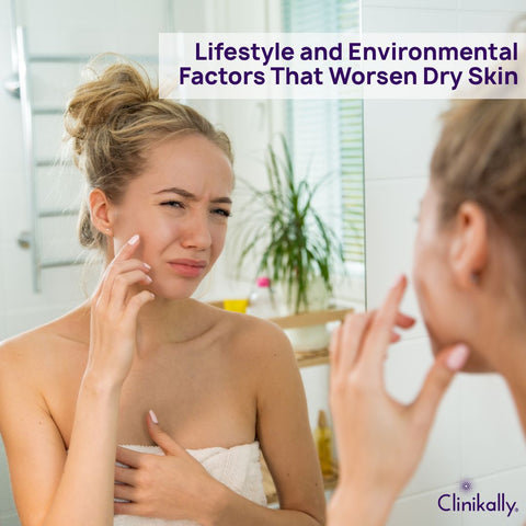 Lifestyle and Environmental Factors That Worsen Dry Skin