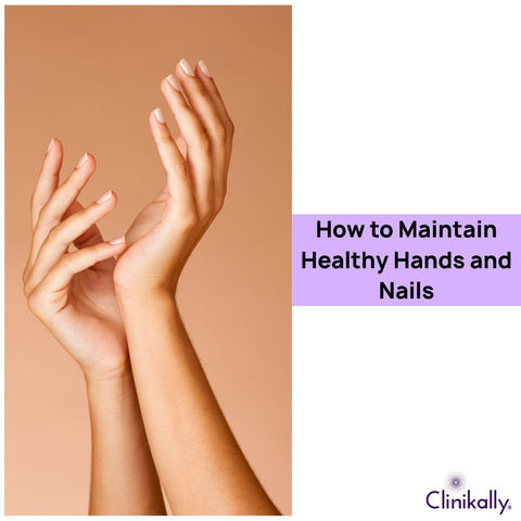 How to Maintain Healthy Hands and Nails