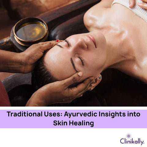 Traditional Uses: Ayurvedic Insights into Skin Healing