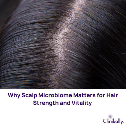 Why Scalp Microbiome Matters for Hair Strength and Vitality