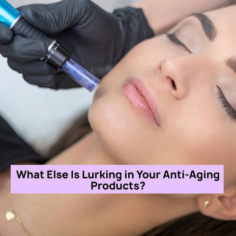 What Else Is Lurking in Your Anti-Aging Products?