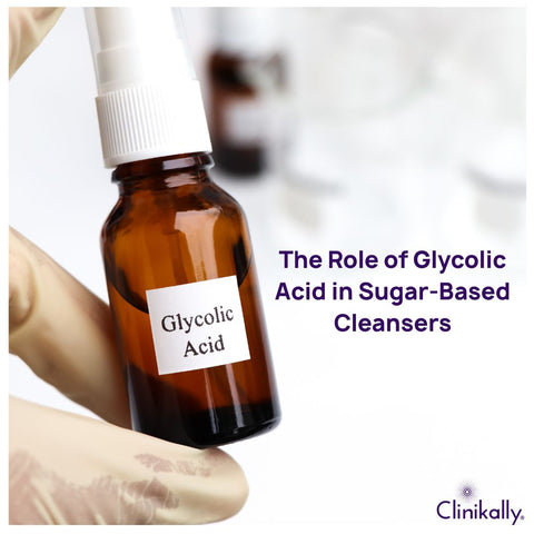 The Role of Glycolic Acid in Sugar-Based Cleansers