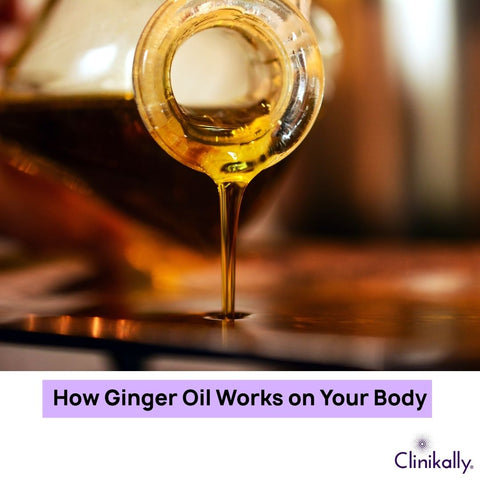 How Ginger Oil Works on Your Body
