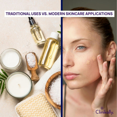 Traditional Uses vs. Modern Skincare Applications