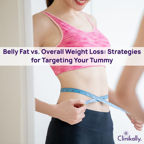Belly Fat vs. Overall Weight Loss: Strategies for Targeting Your Tummy