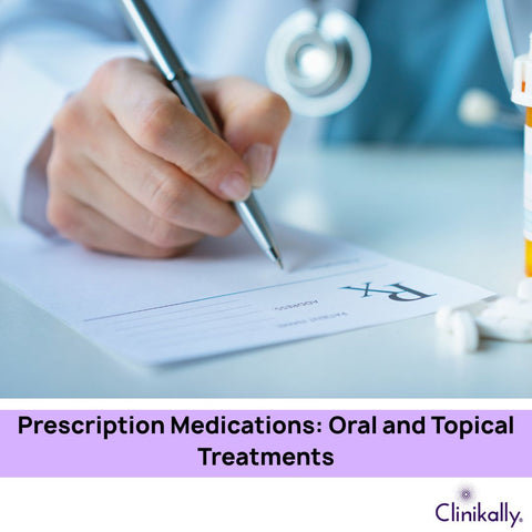 Prescription Medications: Oral and Topical Treatments