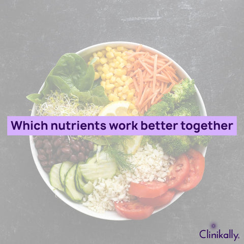 Which nutrients work better together