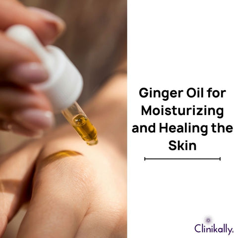Ginger Oil for Moisturizing and Healing the Skin