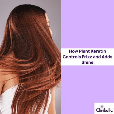 How Plant Keratin Controls Frizz and Adds Shine