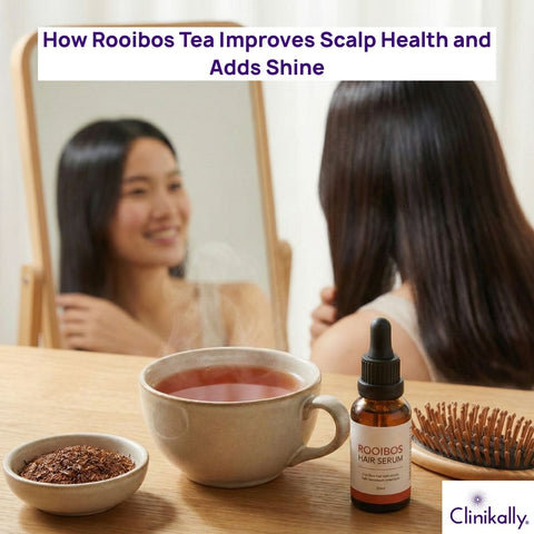 How Rooibos Tea Improves Scalp Health and Adds Shine