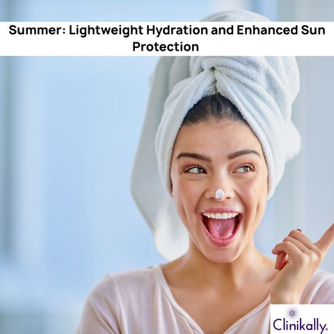 Summer: Lightweight Hydration and Enhanced Sun Protection