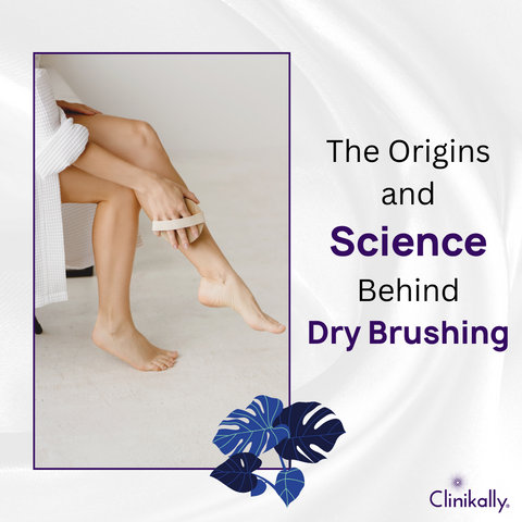 The Origins and Science Behind Dry Brushing