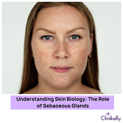 Understanding Skin Biology: The Role of Sebaceous Glands