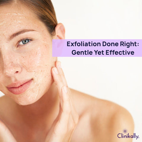 Exfoliation Done Right: Gentle Yet Effective