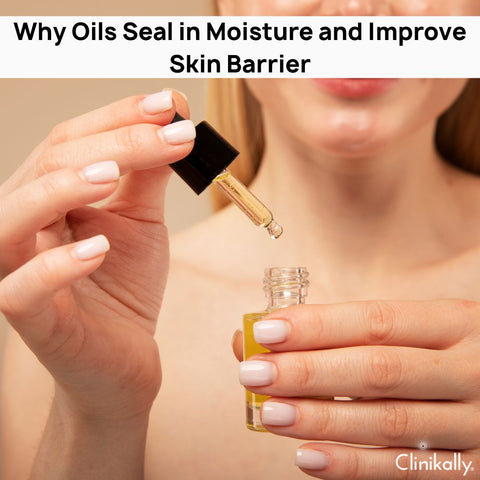 Why Oils Seal in Moisture and Improve Skin Barrier