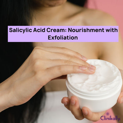 Salicylic Acid Cream: Nourishment with Exfoliation
