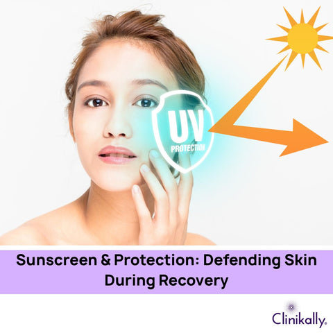 Sunscreen &amp; Protection: Defending Skin During Recovery