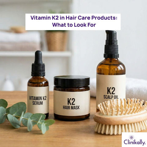 Vitamin K2 in Hair Care Products: What to Look For