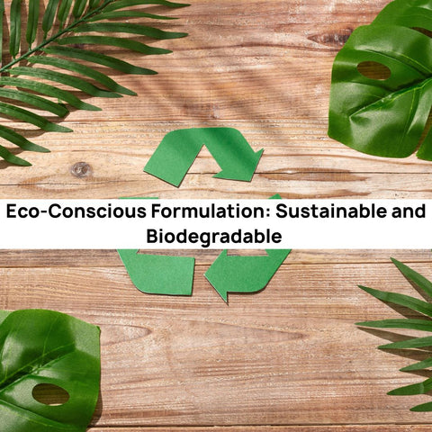 Eco-Conscious Formulation: Sustainable and Biodegradable