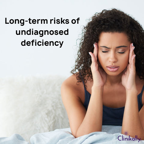 Long-term risks of undiagnosed deficiency