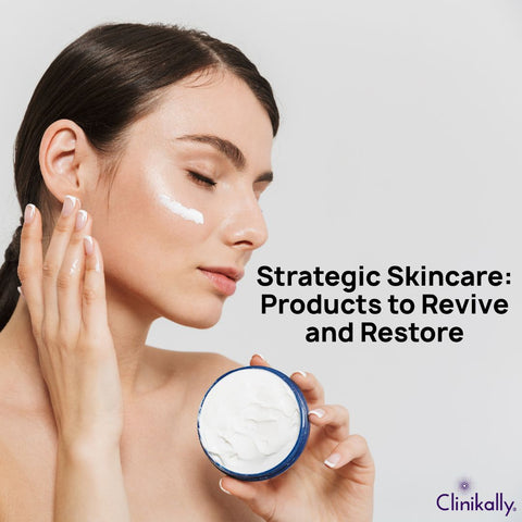 Strategic Skincare: Products to Revive and Restore