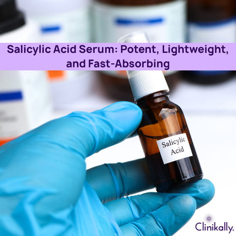 Salicylic Acid Serum: Potent, Lightweight, and Fast-Absorbing