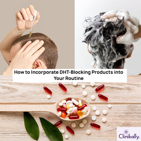 How to Incorporate DHT-Blocking Products into Your Routine